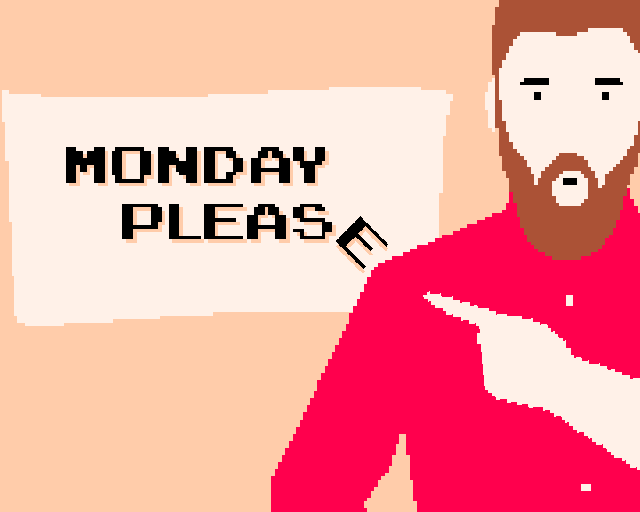 Games like Monday Pleas(e)