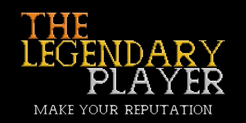The Legendary Player - Make Your Reputation screenshot