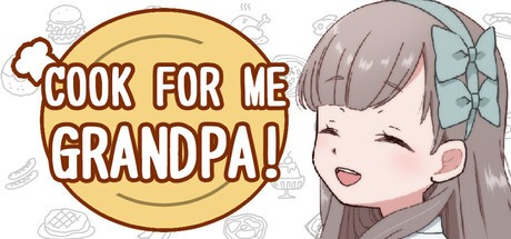 Games like Cook for Me Grandpa!