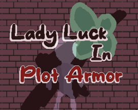 Lady Luck in: Plot Armor Image