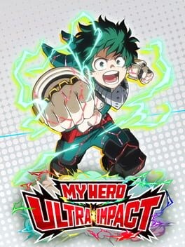 Games like My Hero Academia: Ultra Impact