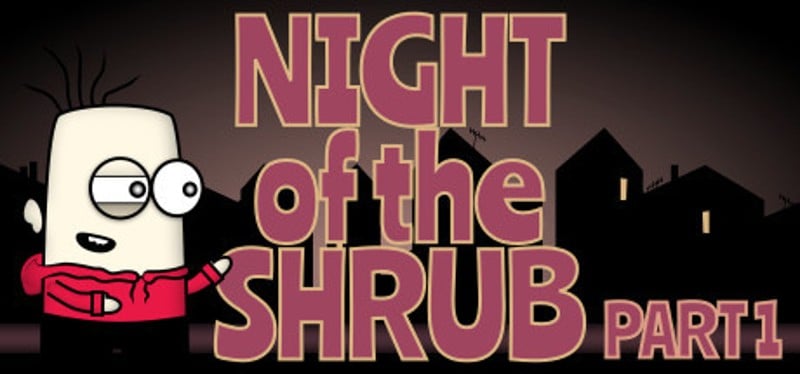 Night of the Shrub Part 1 Game Cover