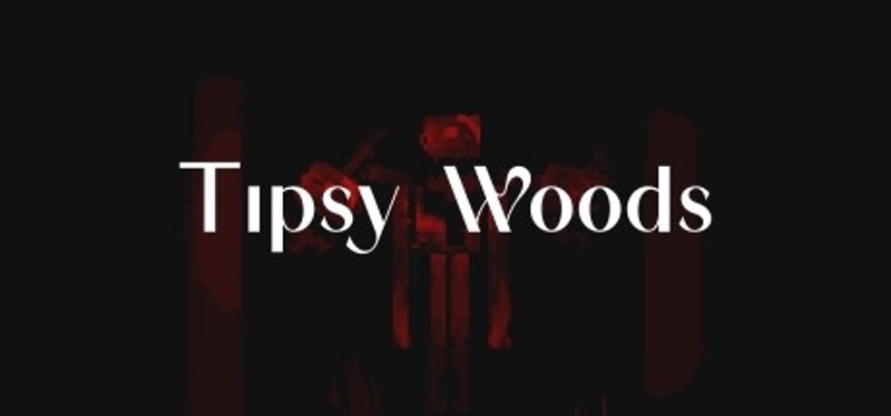 Tipsy Woods Image