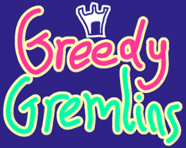 Greedy gremlins Image