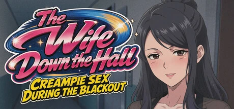 Games like The Wife Down the Hall - Creampie Sex During the Blackout