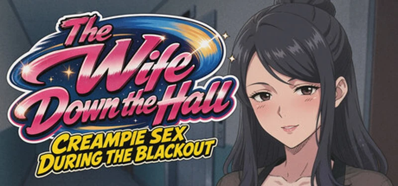 The Wife Down the Hall - Creampie Sex During the Blackout Image