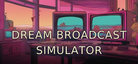 Games like Dream Broadcast Simulator