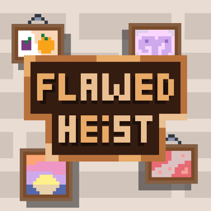 Flawed Heist Image