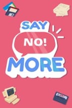 Say No! More Image