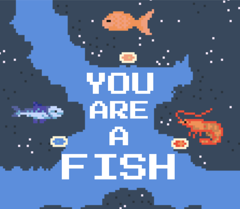 Games like YOU ARE A FISH