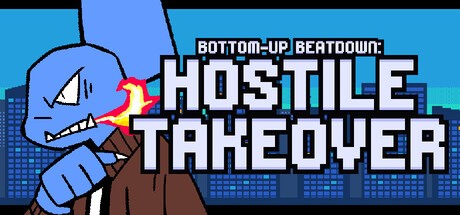 Games like BOTTOM-UP BEATDOWN: HOSTILE TAKEOVER