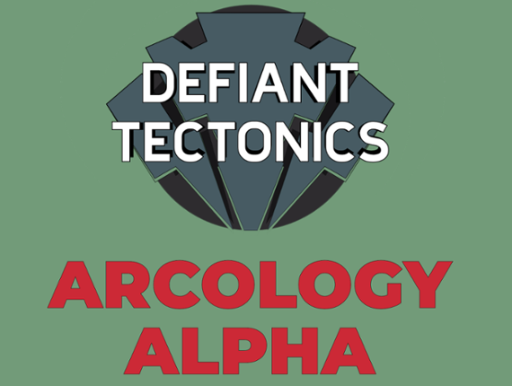 Defiant Tectonics - Arcology Alpha Image