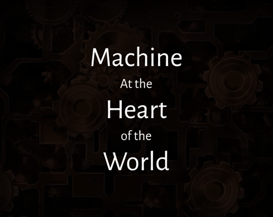 Machine at the Heart of the World Game Cover