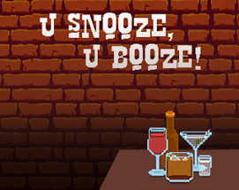 U Snooze, U Booze! - LudemDare Version Image