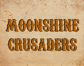 Moonshine Crusaders Image