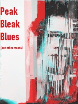 Games like Peak Bleak Blues (and other moods)