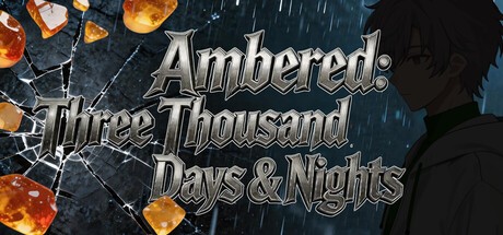 Games like Ambered: Three Thousand Days & Nights
