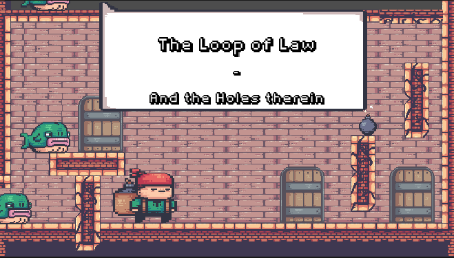 Games like The Loop of Law - And the Holes therein