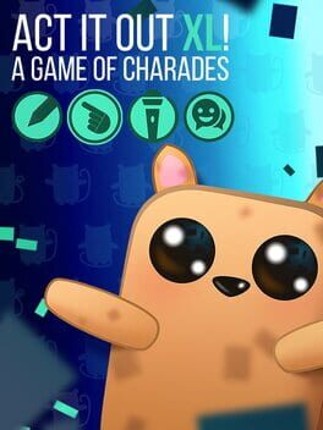 Act it Out XL!: A Game of Charades Image
