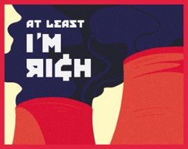 At Least I'm Rich Image