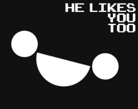 He likes you too Image