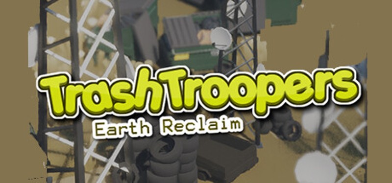 Trash Troopers: Earth Reclaim Image