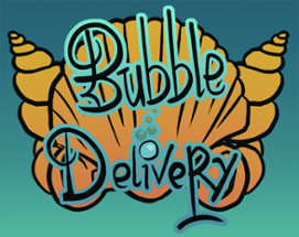 Bubble Delivery Image