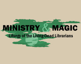 MINISTRY & MAGIC: Liturgy of the Living-Dead Librarians Image