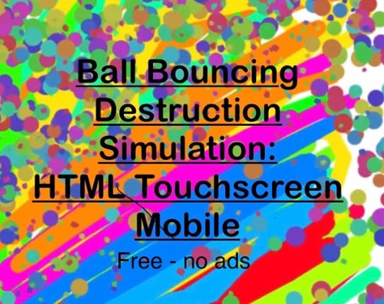 Mobile html touch: Ball Bounce Destruction Sim (no ads) Game Cover