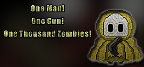 Games like One Man! One Gun! One Thousand Zombies!