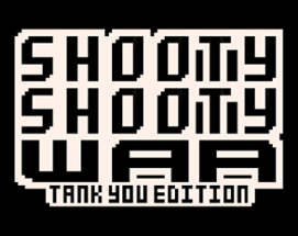 Shooty Shooty War - Tank You Edition Image