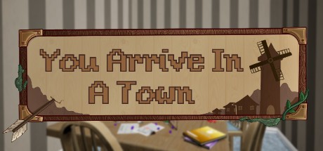 Games like You Arrive In A Town