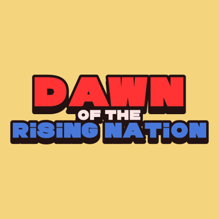 Dawn of The Rising Nation Image