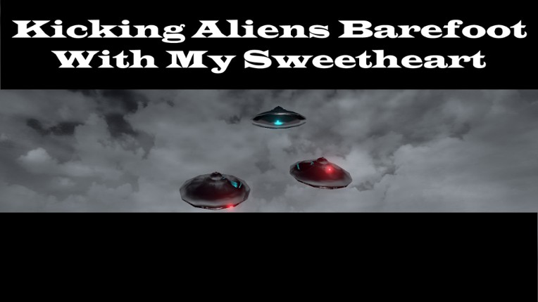 Kicking Aliens Barefoot With My Sweetheart Image