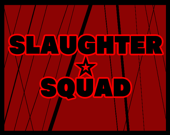 SLAUGHTER☆SQUAD Image