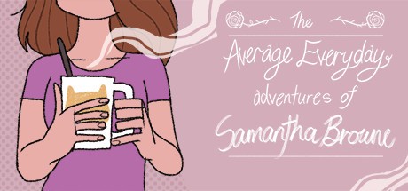 Games like The Average Everyday Adventures of Samantha Browne