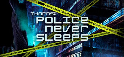 Thorns: Police never sleeps Image