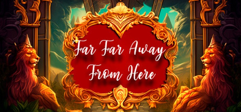 Far Far Away From Here Image