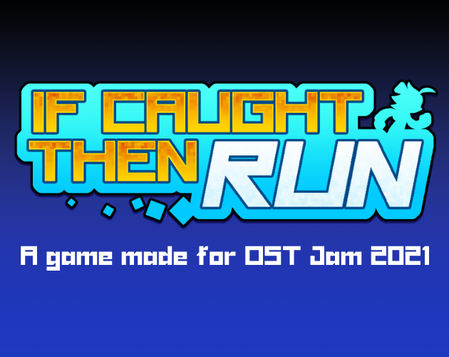 Games like IF CAUGHT THEN RUN