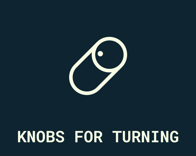 Games like Knobs For Turning