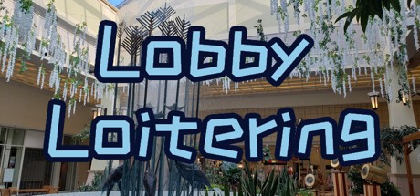 Games like Lobby Loitering