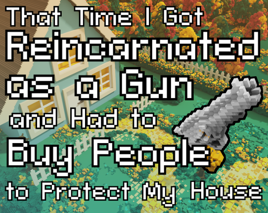 That Time I Got Reincarnated as a Gun and Had to Buy People to Protect My House Image