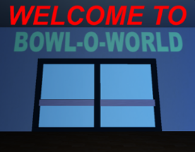 Welcome to Bowl-O-World Image