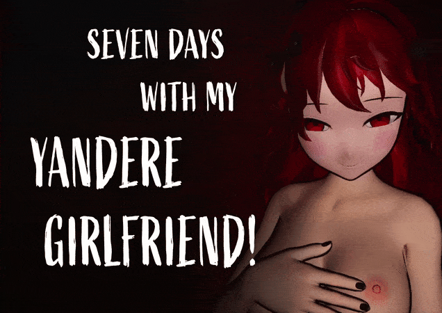 Games like Seven Days With My Yandere Girlfriend! [v0.3 - Free Edition]