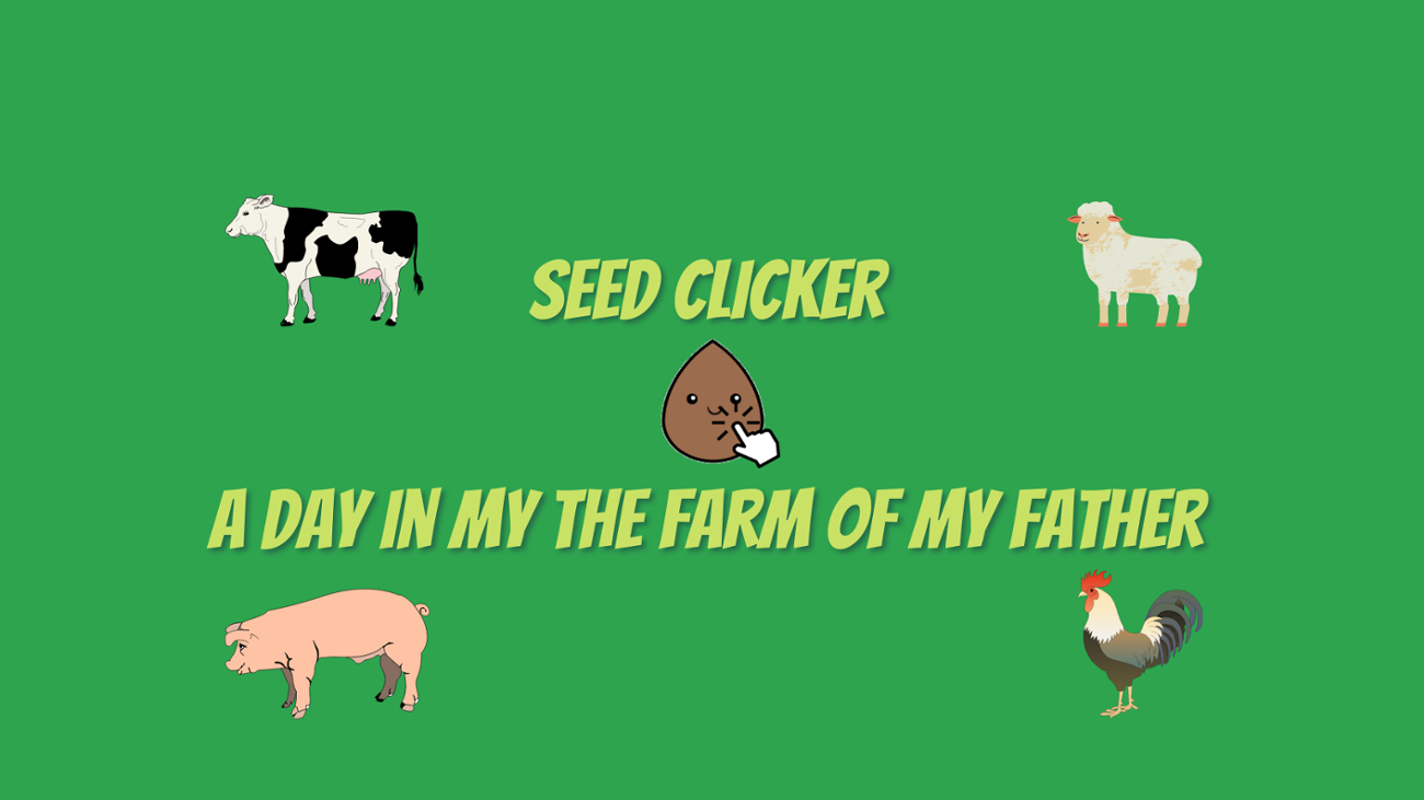 Games like Seed Clicker - A day in the farm of my father