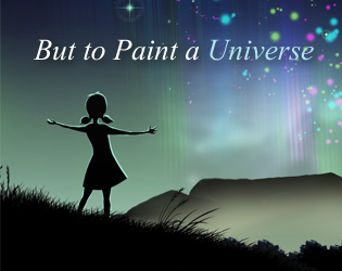 Games like But to Paint a Universe