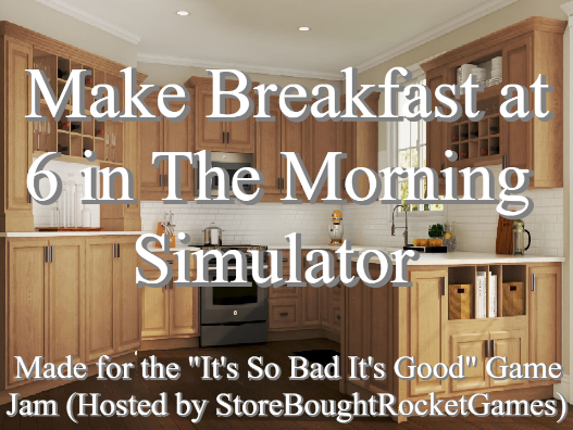 Games like Make Breakfast at 6 in The Morning Simulator