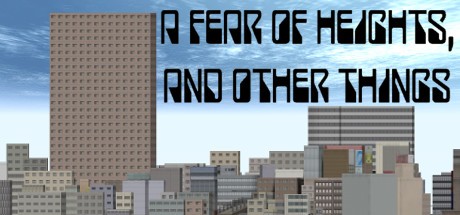Games like A Fear Of Heights, And Other Things