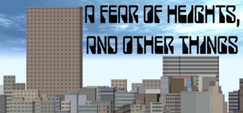 A Fear Of Heights, And Other Things Game Cover