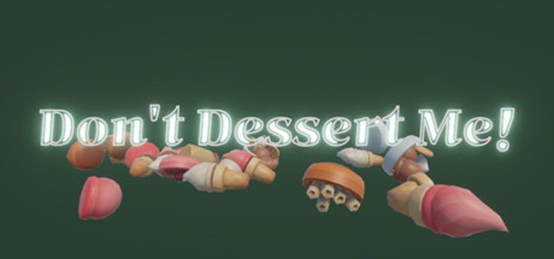 Don't Dessert Me! Image